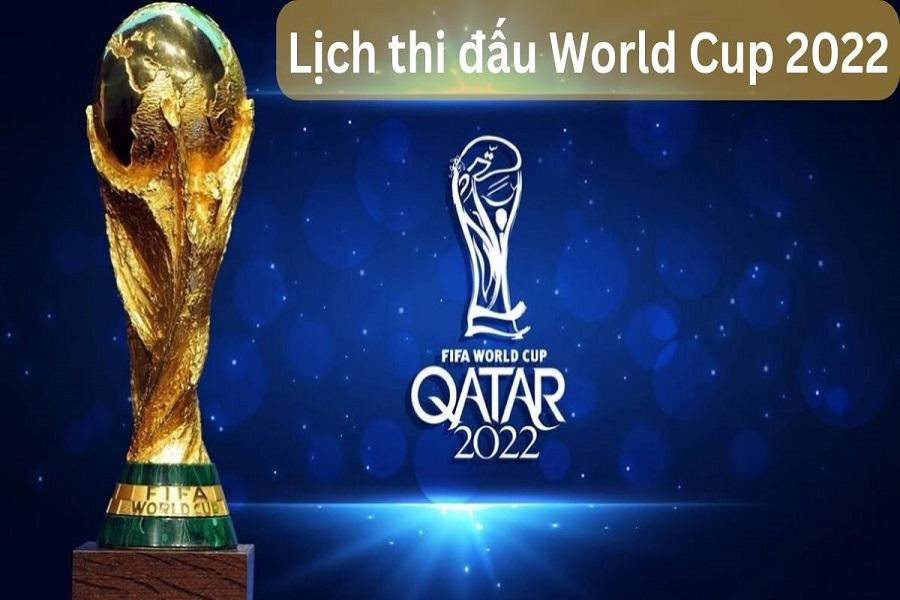 Cập nhật liên tục lịch thi đấu World Cup 2022